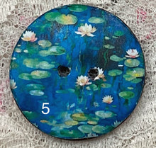 Load image into Gallery viewer, 1.18” Buttons-Water lilies-Monet- assorted- Handcrafted -price is per button