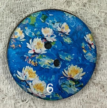 Load image into Gallery viewer, 1.18” Buttons- Water Lilies-Claude Monet style-assorted 1thru 7-Great Adirondack-handcrafted-price is per button